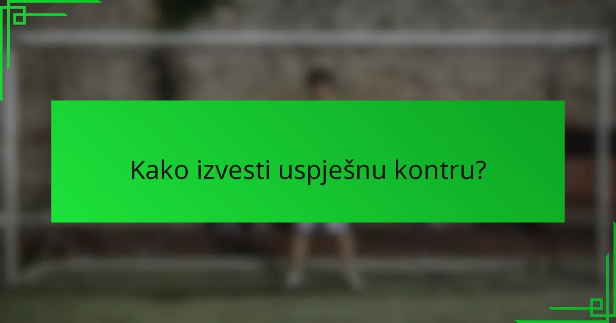 Kako izvesti uspješnu kontru?