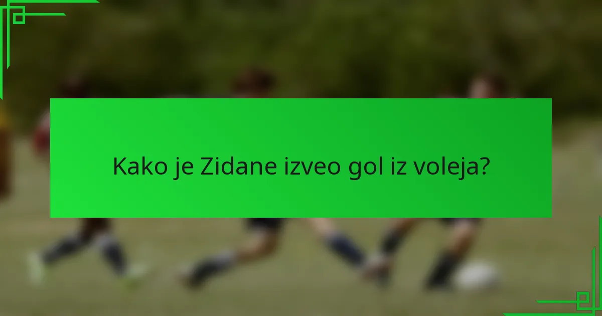 Kako je Zidane izveo gol iz voleja?