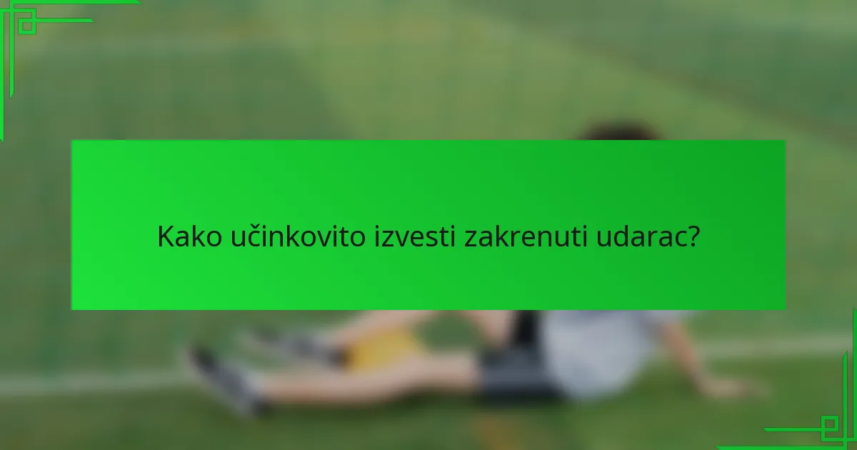 Kako učinkovito izvesti zakrenuti udarac?